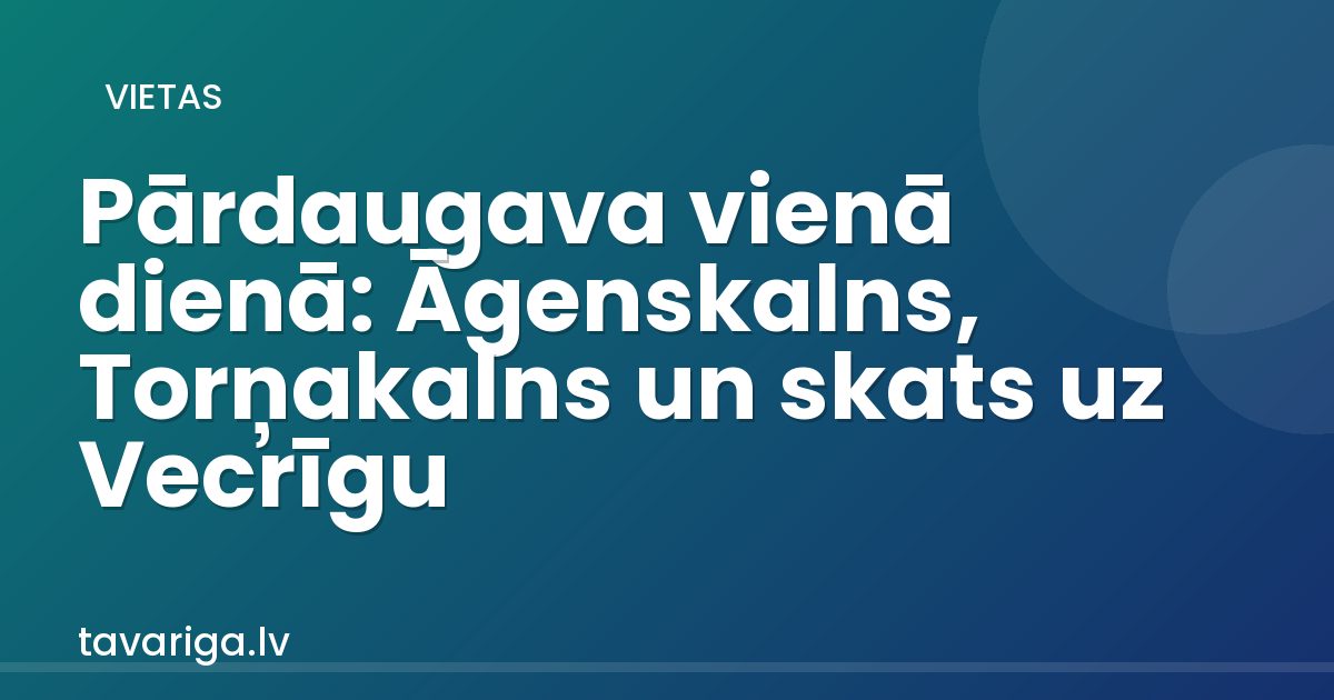 Pārdaugava vienā dienā: Āgenskalns, Torņakalns un skats uz Vecrīgu