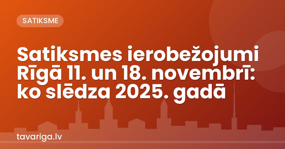 Satiksmes ierobežojumi Rīgā 11. un 18. novembrī: ko slēdza 2025. gadā