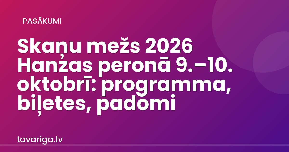 Skaņu mežs 2026 Hanzas peronā 9.–10. oktobrī: programma, biļetes, padomi